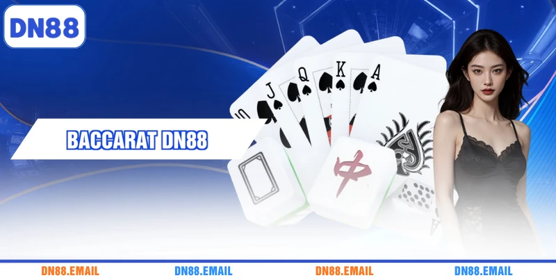 Baccarat DN88 - Khám Phá Bàn Cược Cực Kỳ Kịch Tính