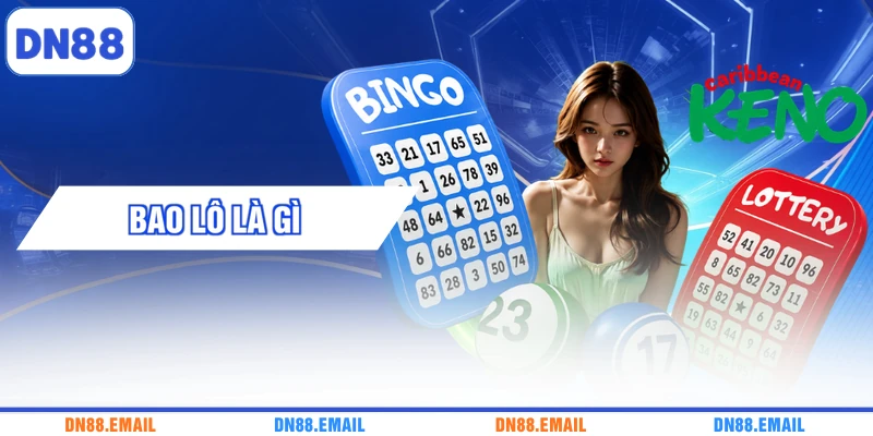 Bao Lô Là Gì? 4 Cách Tính Tiền Chuẩn Xác Tỷ Lệ 1 Ăn 99