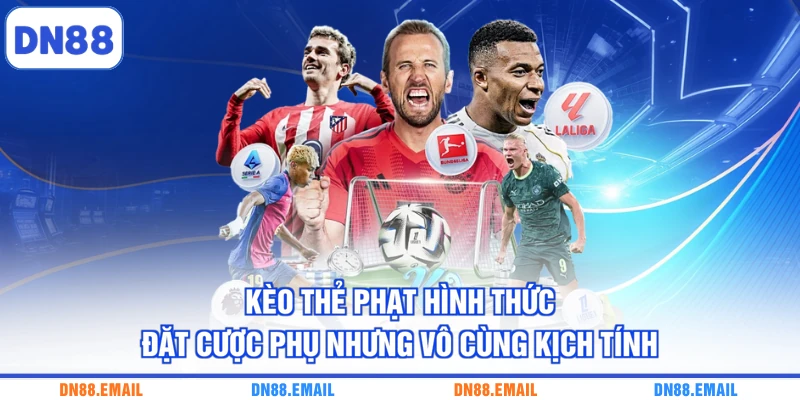 Kèo thẻ phạt hình thức đặt cược phụ nhưng vô cùng kịch tính