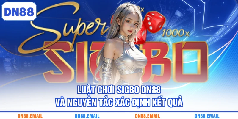 Luật chơi Sicbo DN88 và nguyên tắc xác định kết quả