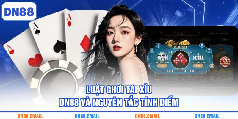 Luật chơi tài xỉu DN88 và nguyên tắc tính điểm