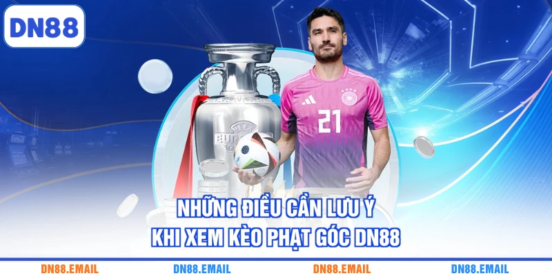 Những điều cần lưu ý khi xem kèo phạt góc DN88