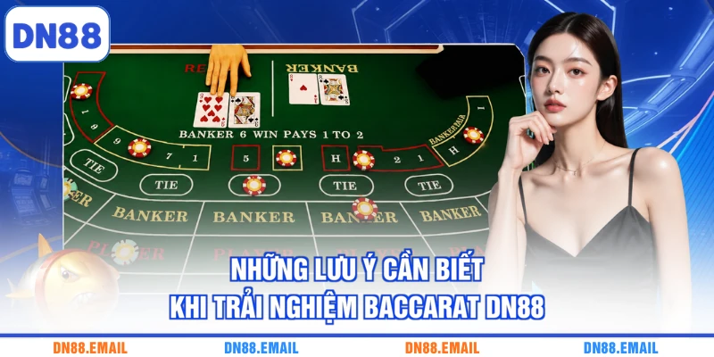 Những lưu ý cần biết khi trải nghiệm Baccarat DN88