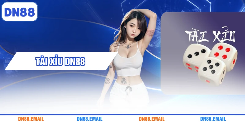 Tài Xỉu DN88 - Trải Nghiệm Bàn Cược Trực Tuyến Kịch Tính
