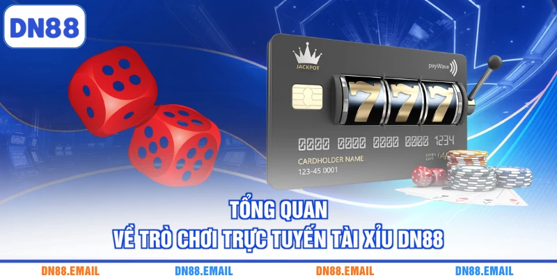 Tổng quan về trò chơi trực tuyến tài xỉu DN88
