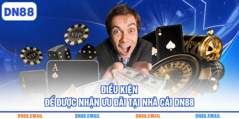 Điều kiện để được nhận ưu đãi tại nhà cái DN88