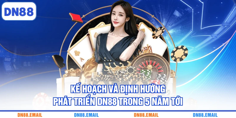Kế hoạch và định hướng phát triển DN88 trong 5 năm tới