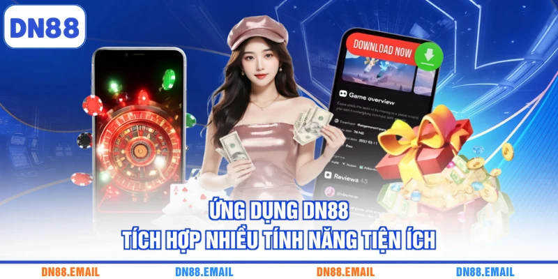 Ứng dụng DN88 tích hợp nhiều tính năng tiện ích