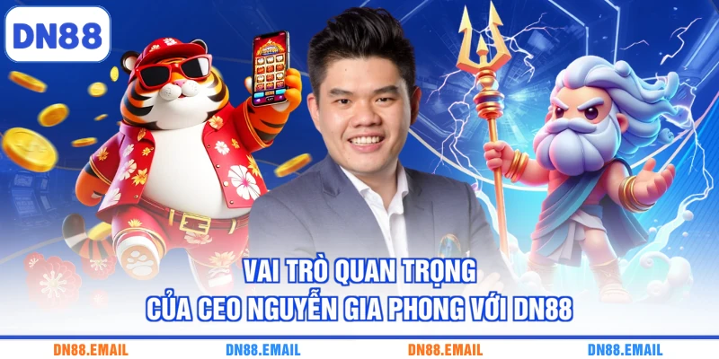 Vai trò quan trọng của CEO Nguyễn Gia Phong với DN88